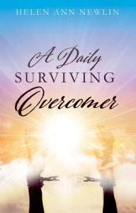 Title: A Daily Surviving Overcomer, Author: Helen Ann Newlin
