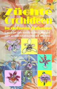 Title: Zuchte Orchideen in deinem Zuhause, Author: Maximilian Breitner