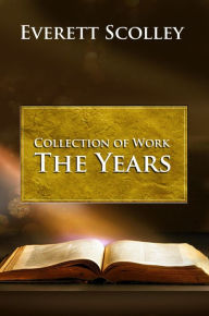 Title: Collection of Work: The Years, Author: Everett Scolley