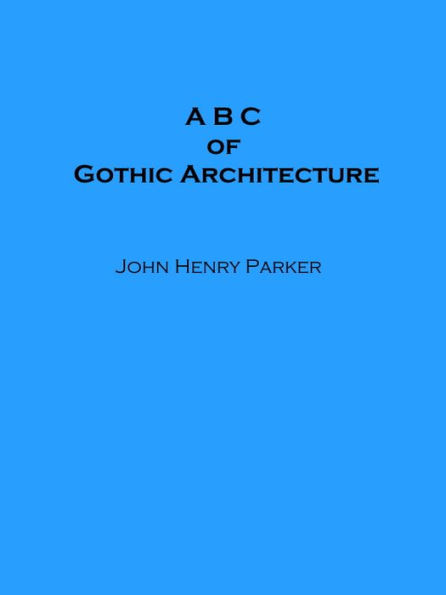 A B C of Gothic Architecture