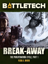 Title: BattleTech: Break-Away, Author: Ilsa J. Bick