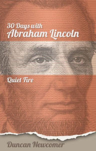 Title: Thirty Days With Abraham Lincoln, Author: Duncan Newcomer
