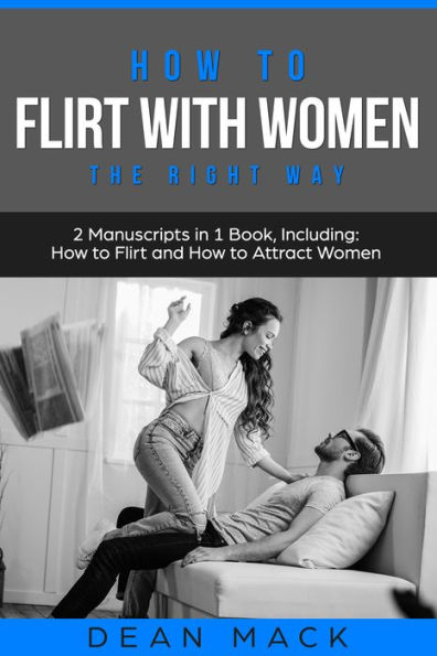 How to Flirt with Women: The Right Way - Bundle