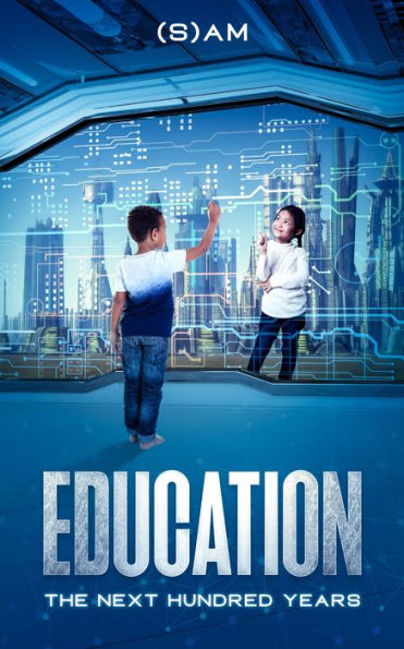 Education: The Next Hundred Years