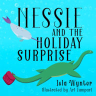 Title: Nessie and the Holiday Surprise, Author: Isla Wynter