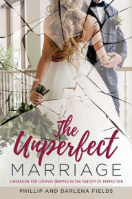 Title: The Unperfect Marriage, Author: Phillip Fields