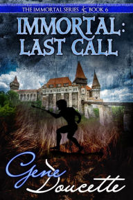 Title: Immortal: Last Call, Author: Gene Doucette