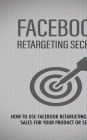 Facebook Retargeting Secrets