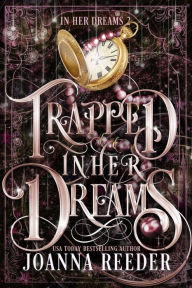 Title: Trapped In Her Dreams, Author: Joanna Reeder