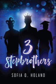 Title: 3 Stepbrothers, Author: Sofia Q. Holand