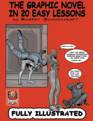 Title: The Graphic Novel in 20 Easy Lessons, Author: Robert Schoolcraft