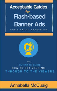Title: Acceptable Guides for Flash-based Banner Ads, Author: Annabella McCuaig