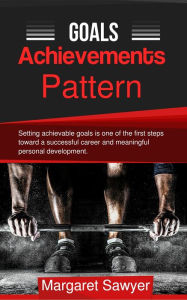 Title: Goals Achievements Pattern, Author: Margaret Sawyer