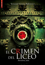 Title: El crimen del Liceo, Author: Fernando Garcia Ballesteros