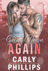 Title: Going Down Again: A Billionaire Bad Boys Short Story, Author: Carly Phillips