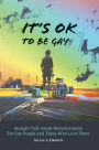 It's OK to Be Gay: Straight Talk About Homosexuality for Gay People and Those Who Love Them