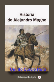 Title: Historia de Alejandro Magno, Author: Quinto Curcio Rufo
