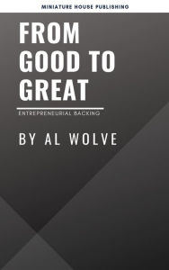 Title: From Good To Great, Author: Al Wolve