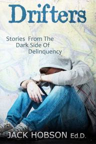 Title: Drifters: Stories from the Dark Side of Delinquency, Author: Jack Hobson EdD