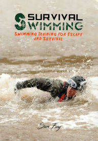 Title: Survival Swimming: Swimming Training for Escape and Survival, Author: Sam Fury