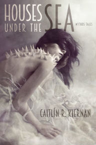 Title: Houses Under the Sea, Author: Caitlín R. Kiernan