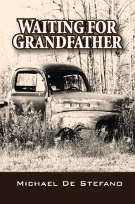 Title: Waiting for Grandfather, Author: Michael De Stefano