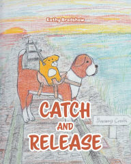 Title: Catch and Release, Author: Kathy Bradshaw