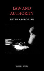 Title: Law and Authority, Author: Peter Kropotkin