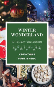 Title: Winter Wonderland: A Holiday Collection, Author: Creators Publishing