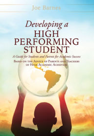 Title: Developing A High Performing Student, Author: Joe Barnes