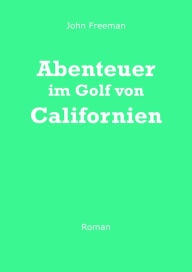 Title: Abenteuer im Golf von Californien, Author: J. M. Freeman