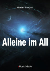 Title: Alleine im All, Author: Markus Felgen