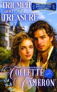Title: Triumph and Treasure: A Passionate Enemies to Lovers Second Chance Scottish Highlander Mystery Romance, Author: Collette Cameron