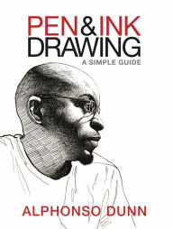 Title: Pen and Ink Drawing: A Simple Guide, Author: Alphonso Dunn