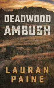 Title: Deadwood Ambush, Author: Lauran Paine