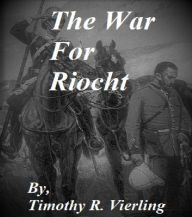 Title: The War for Riocht, Author: Timothy Vierling