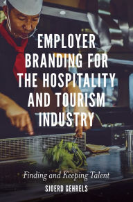 Title: Employer Branding for the Hospitality and Tourism Industry, Author: Sjoerd Gehrels