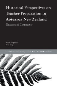 Title: Historical Perspectives on Teacher Preparation in Aotearoa New Zealand, Author: Tanya Fitzgerald