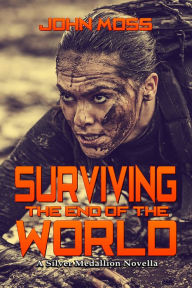 Title: Surviving the End of the World, Author: John Moss