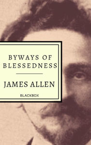 Title: Byways to Blessedness, Author: James Allen