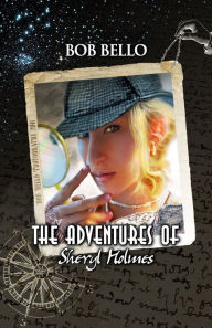 Title: The Adventures of Sheryl Holmes, Author: Bob Bello