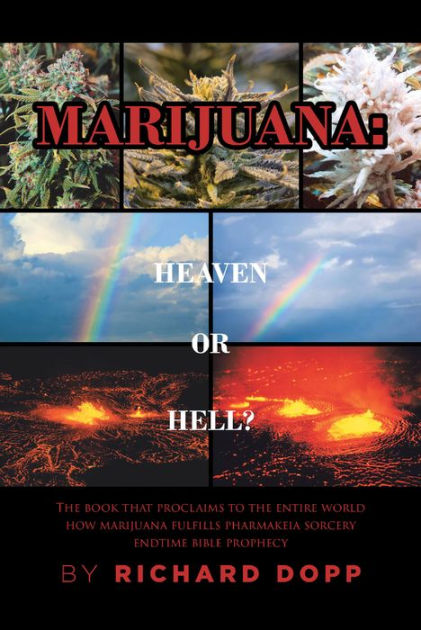 Marijuana Heaven Or Hell By Richard Dopp Paperback Barnes Noble