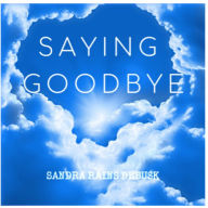 Title: Saying Goodbye, Author: Sandra Rains Debusk