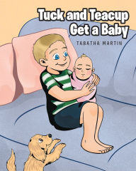 Title: Tuck and Teacup Get a Baby, Author: Tabatha Martin