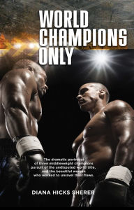 Title: World Champions Only, Author: Diana Hicks Sherer