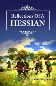 Title: Reflections of a Hessian, Author: Richard Leighton