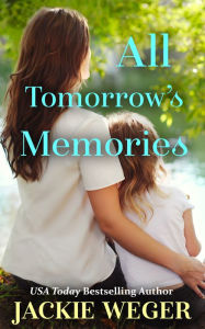 Title: All Tomorrows Memories, Author: Jackie Weger
