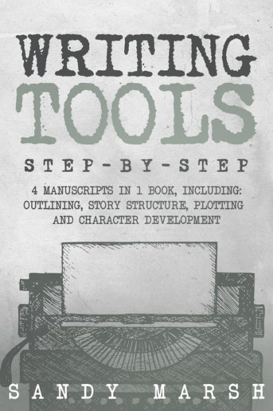 Writing Tools: Step-by-Step 4 Manuscripts in 1 Book
