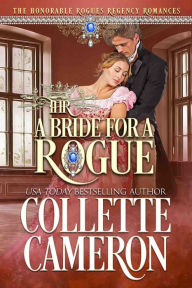 Title: A Bride for a Rogue: A Second Chance Redeemable Rogue and Wallflower Regency Romance, Author: Collette Cameron