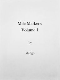 Title: Mile Markers: Volume 1, Author: sludgo